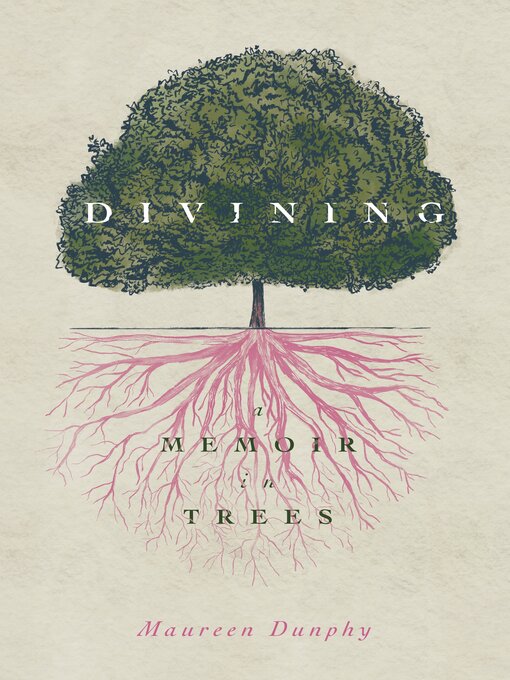 Title details for Divining, a Memoir in Trees by Maureen Dunphy - Wait list